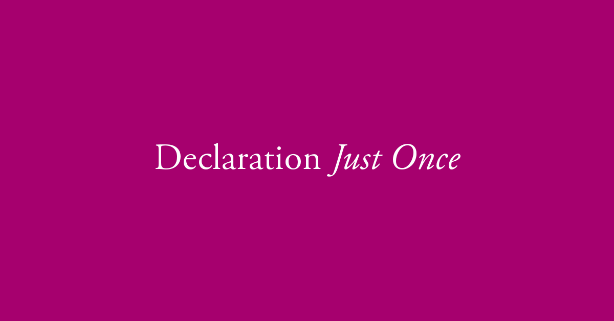 Declaration Just Once。