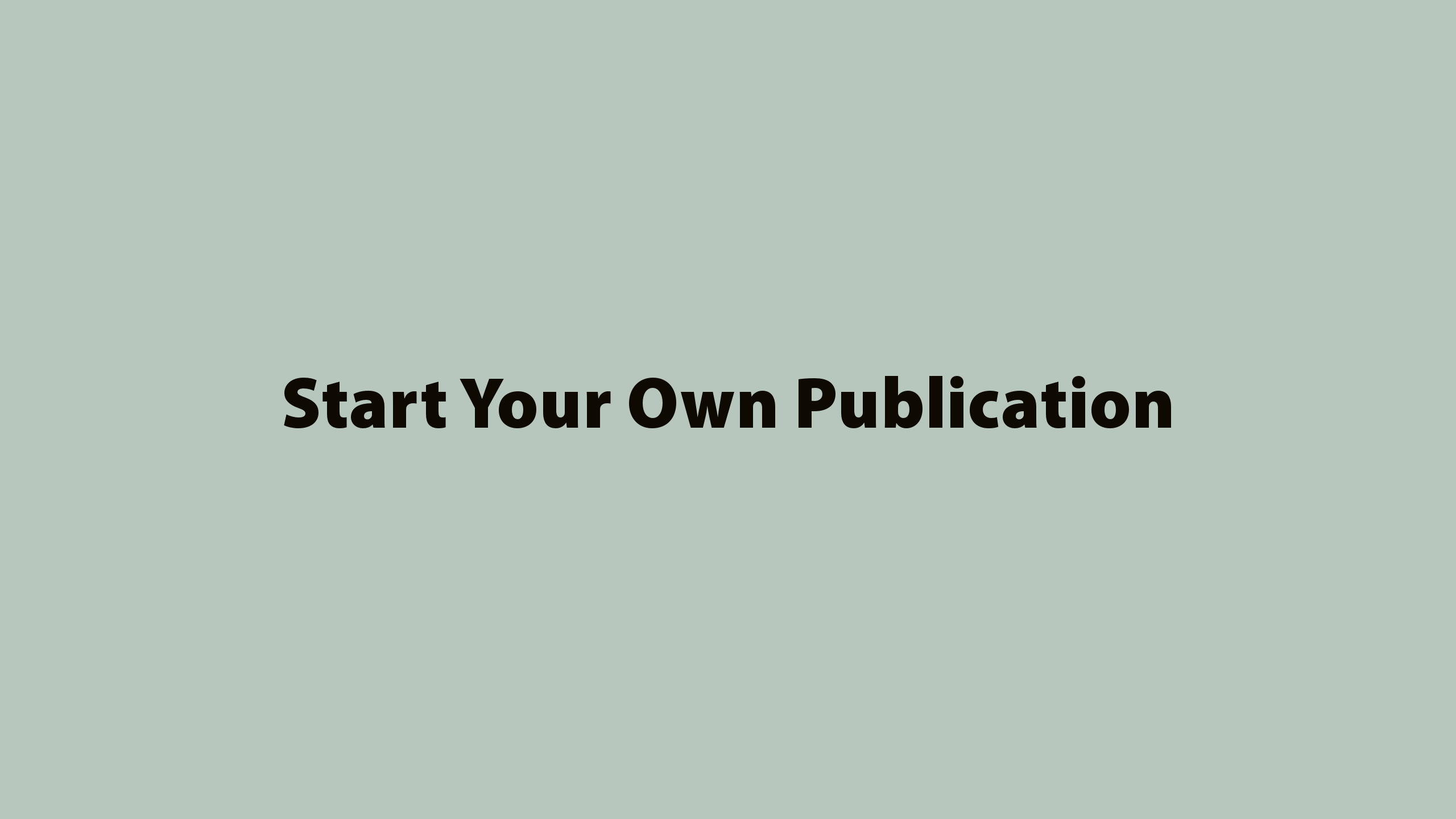 Start Your Own Publication。