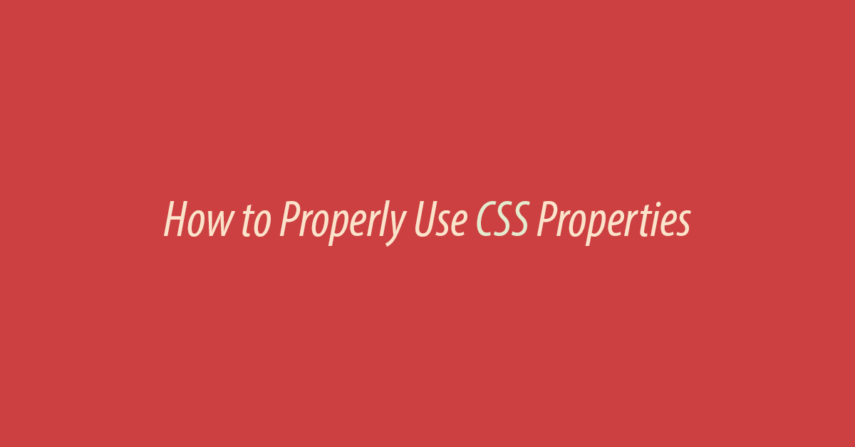 How to Properly Use CSS Property。