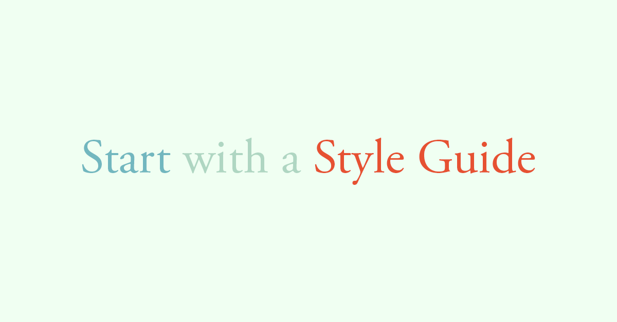 Start with a Style Guide。