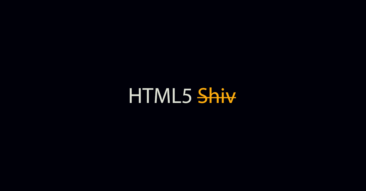 HTML5 Shiv minus Shiv。