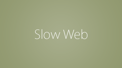 Slow Web。
